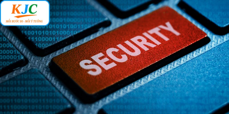 Chính sách bảo mật là nền tảng cho mọi hoạt động KJC